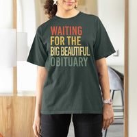 Waiting For Big Beautiful Obituary T Shirt For Women
