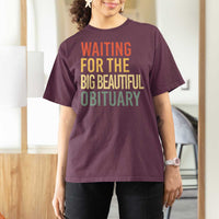Waiting For Big Beautiful Obituary T Shirt For Women