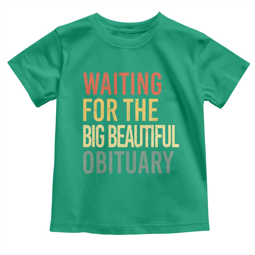 Waiting For Big Beautiful Obituary Toddler T Shirt