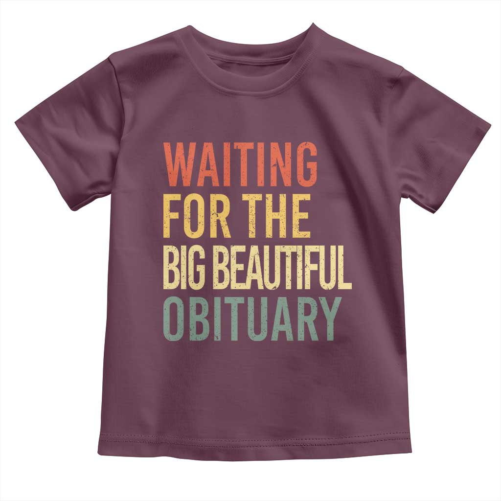 Waiting For Big Beautiful Obituary Toddler T Shirt