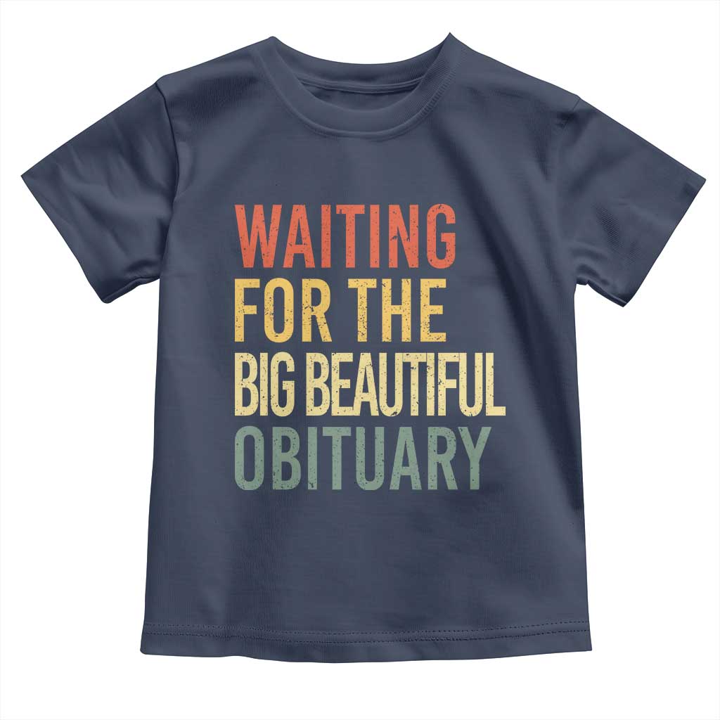 Waiting For Big Beautiful Obituary Toddler T Shirt
