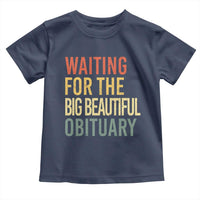 Waiting For Big Beautiful Obituary Toddler T Shirt