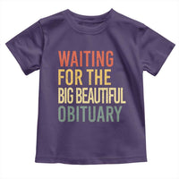 Waiting For Big Beautiful Obituary Toddler T Shirt