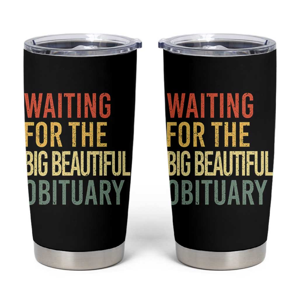 Waiting For Big Beautiful Obituary Tumbler Cup