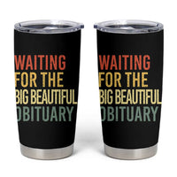 Waiting For Big Beautiful Obituary Tumbler Cup
