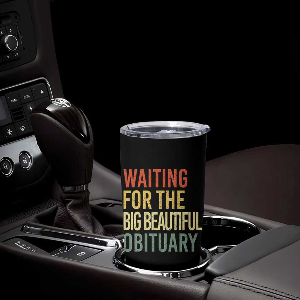 Waiting For Big Beautiful Obituary Tumbler Cup
