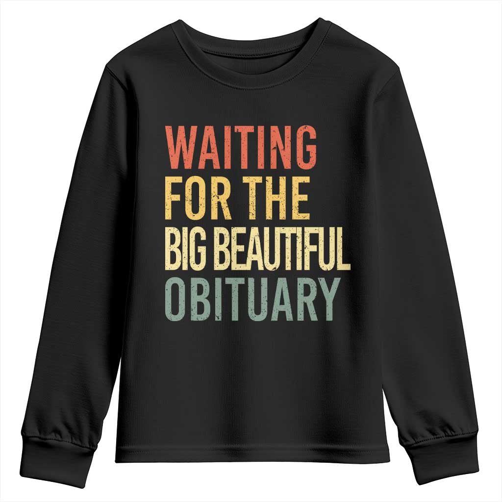 Waiting For Big Beautiful Obituary Youth Sweatshirt