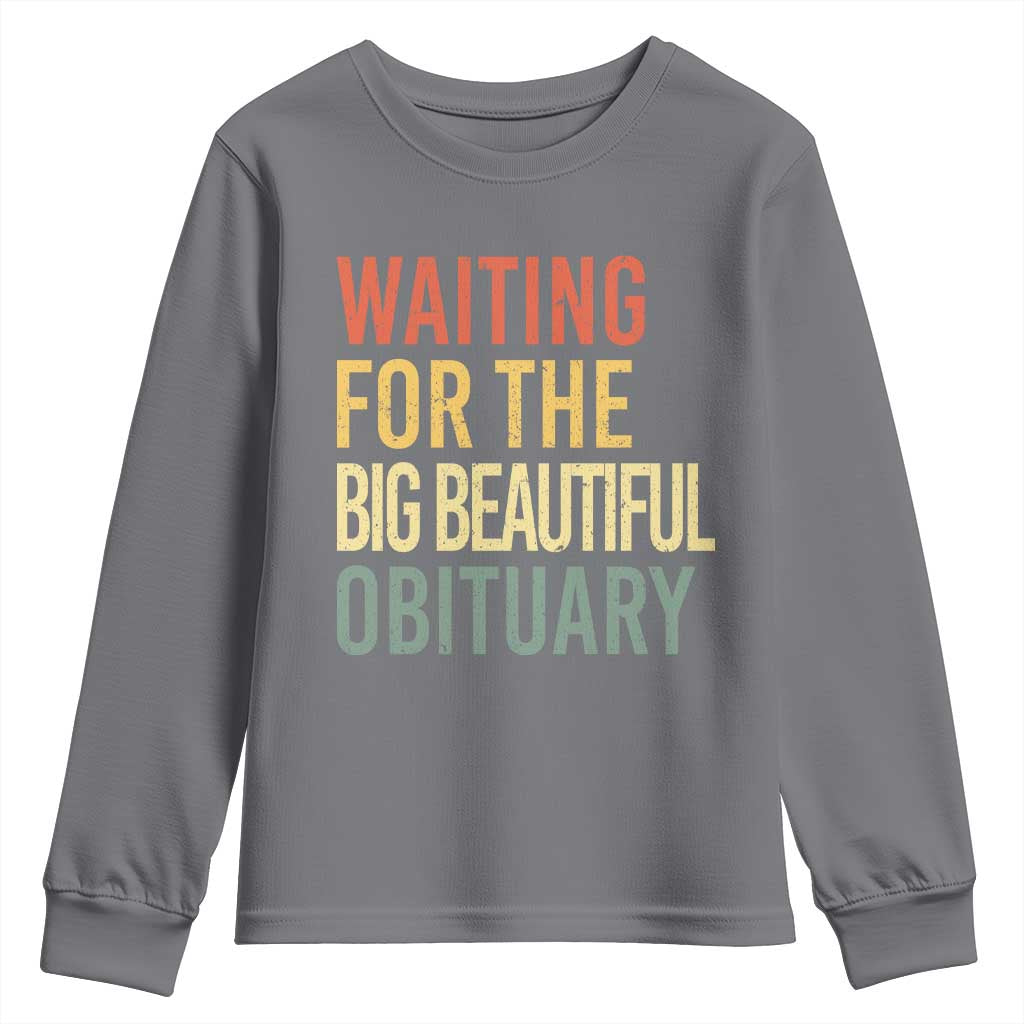 Waiting For Big Beautiful Obituary Youth Sweatshirt