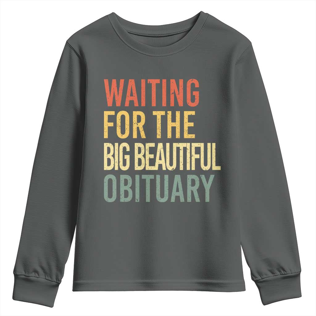 Waiting For Big Beautiful Obituary Youth Sweatshirt