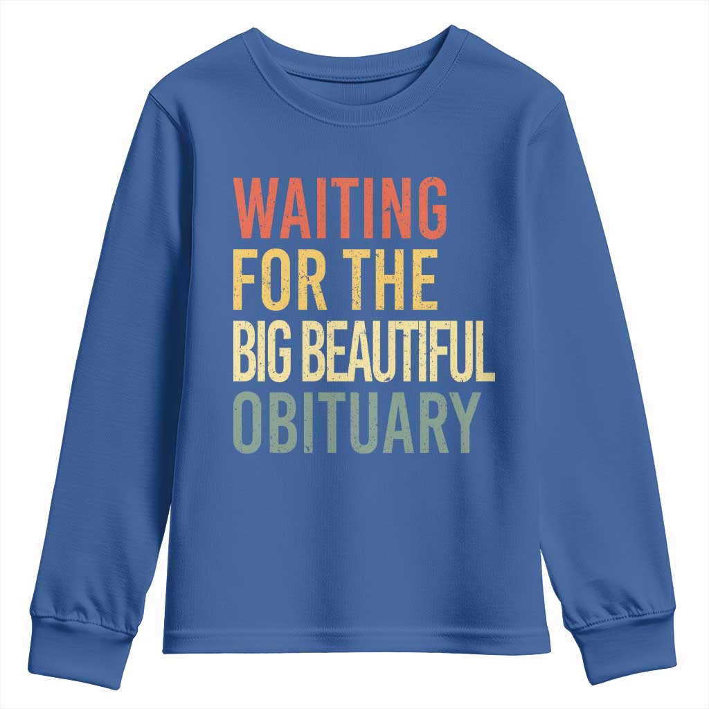 Waiting For Big Beautiful Obituary Youth Sweatshirt