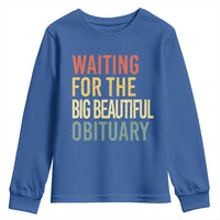 Waiting For Big Beautiful Obituary Youth Sweatshirt