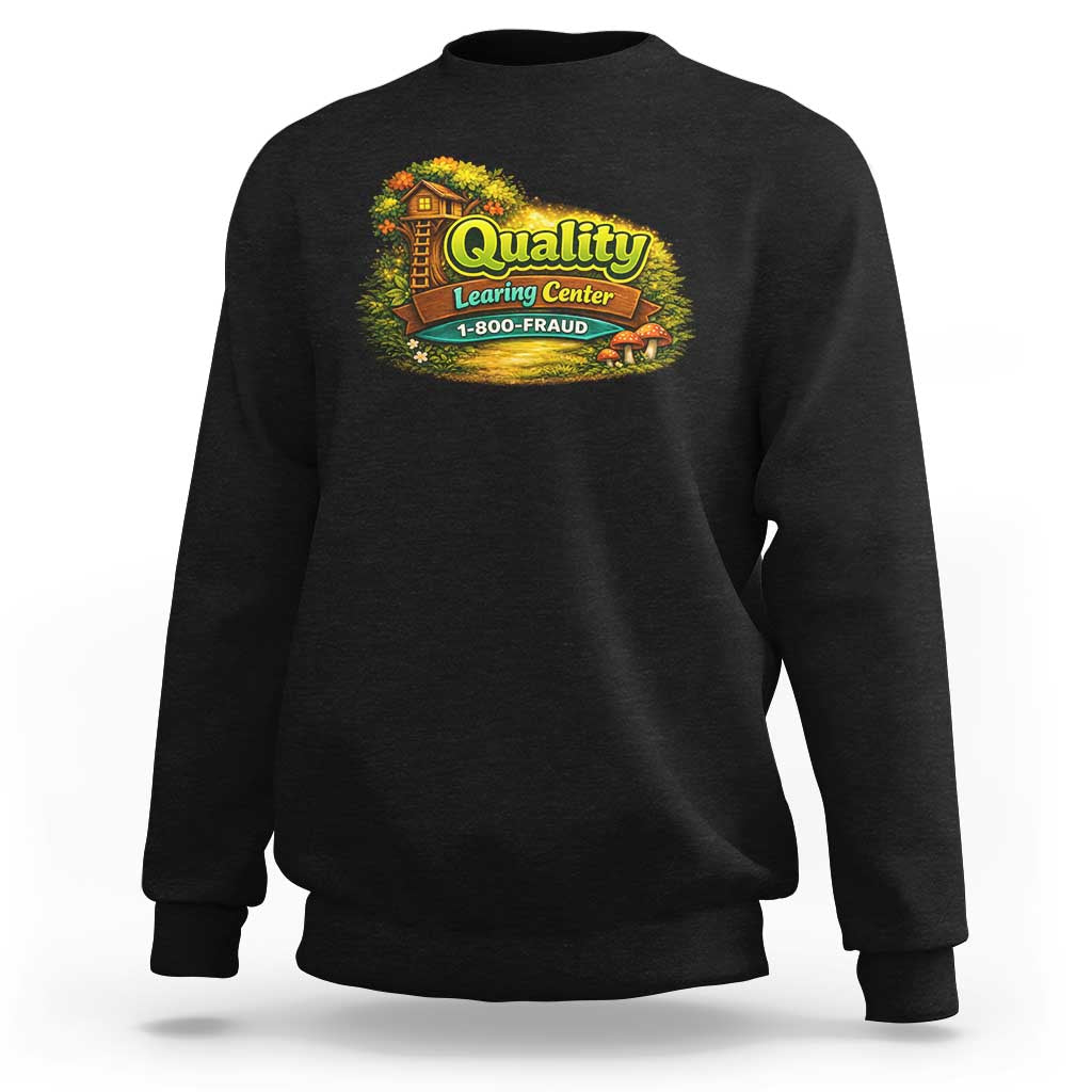 Quality Learing Center Sweatshirt Funny Childcare Day Care