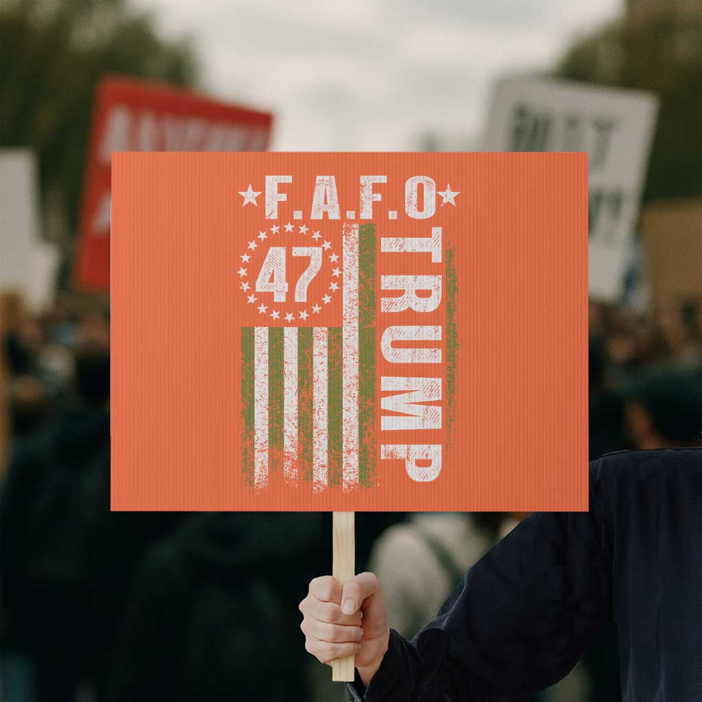 Funny Fafo Protest Sign President 47 FDT American Flag