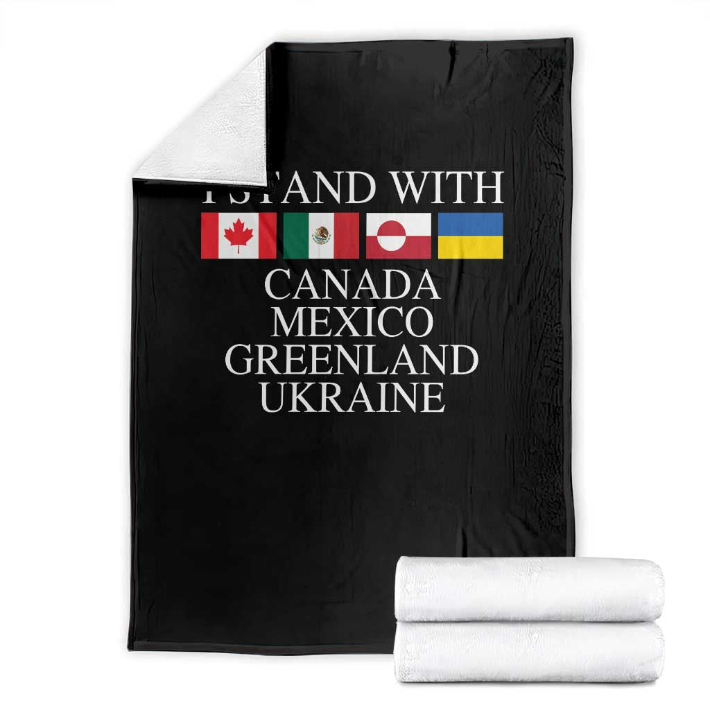 I Stand With Canada Mexico Greenland Ukraine Throw Blanket Solidarity Flags Political Statement