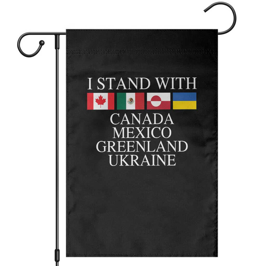 I Stand With Canada Mexico Greenland Ukraine Garden Flag Solidarity Flags Political Statement