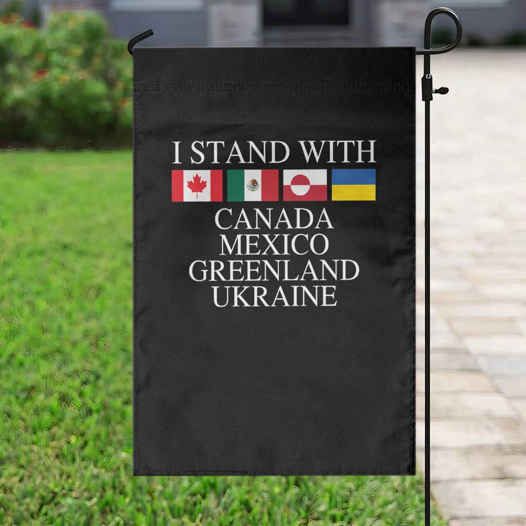 I Stand With Canada Mexico Greenland Ukraine Garden Flag Solidarity Flags Political Statement