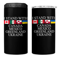 I Stand With Canada Mexico Greenland Ukraine 4 in 1 Can Cooler Tumbler Solidarity Flags Political Statement