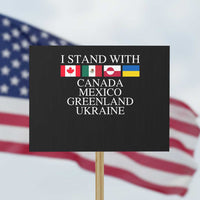 I Stand With Canada Mexico Greenland Ukraine Protest Sign Solidarity Flags Political Statement