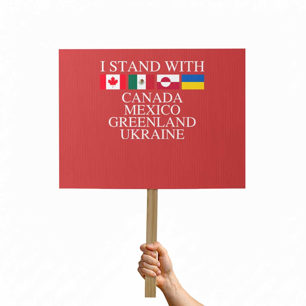I Stand With Canada Mexico Greenland Ukraine Protest Sign Solidarity Flags Political Statement