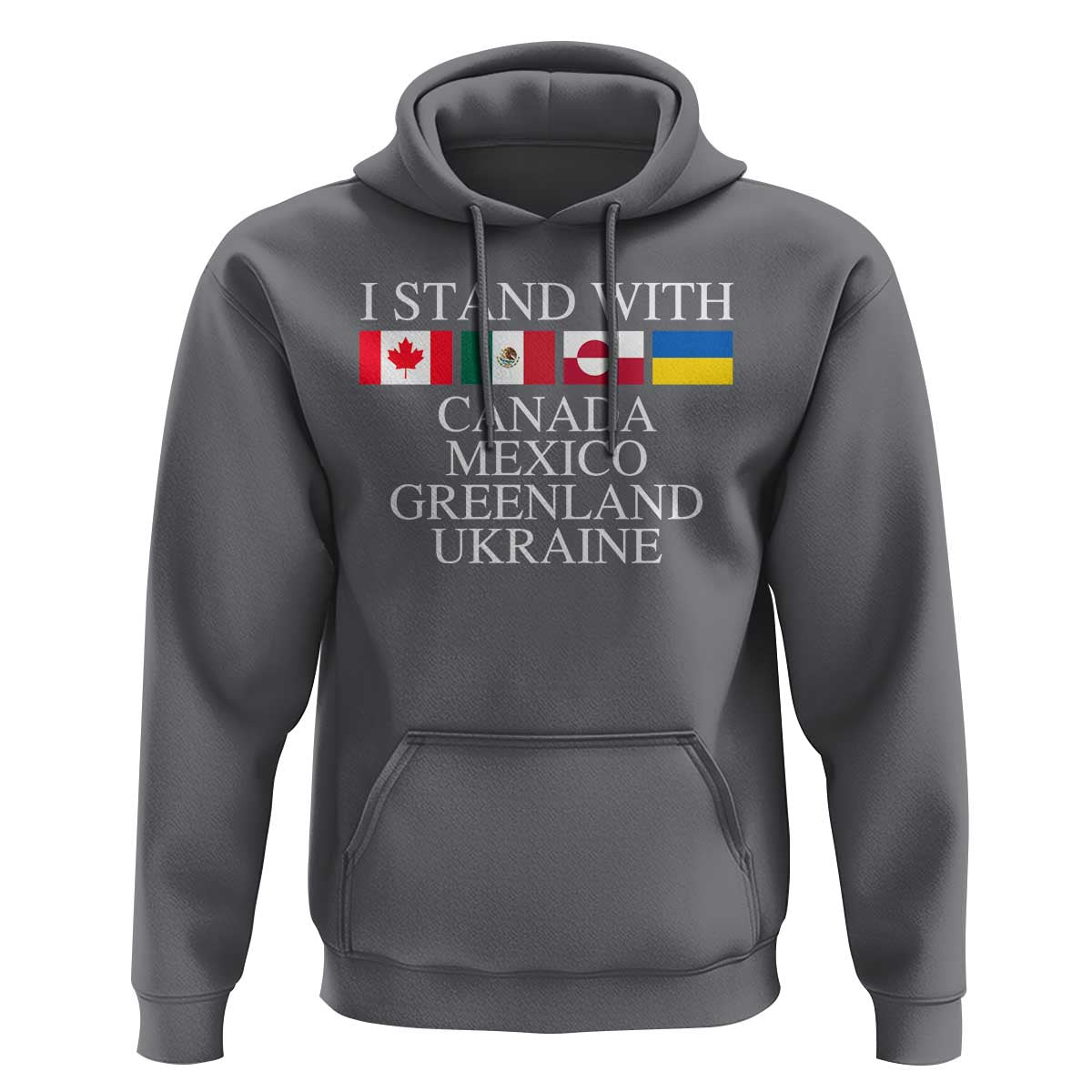 I Stand With Canada Mexico Greenland Ukraine Hoodie Solidarity Flags Political Statement
