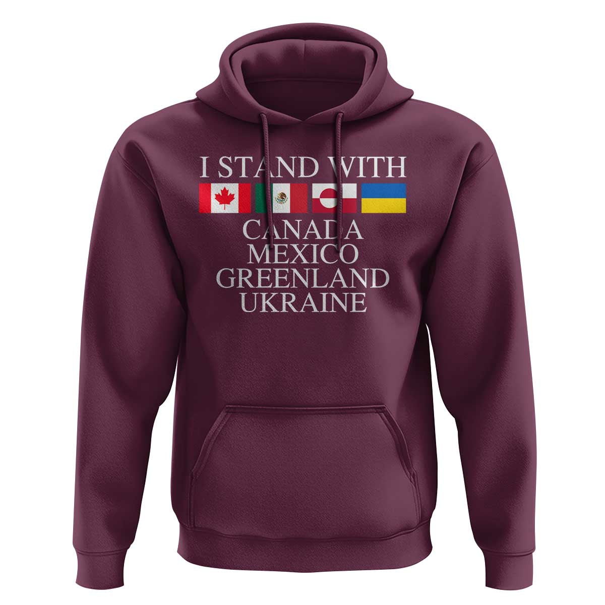 I Stand With Canada Mexico Greenland Ukraine Hoodie Solidarity Flags Political Statement