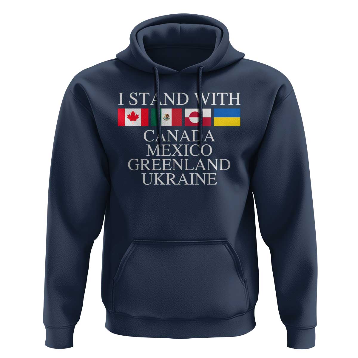 I Stand With Canada Mexico Greenland Ukraine Hoodie Solidarity Flags Political Statement