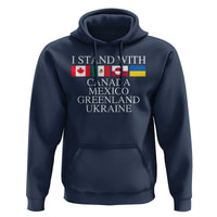I Stand With Canada Mexico Greenland Ukraine Hoodie Solidarity Flags Political Statement