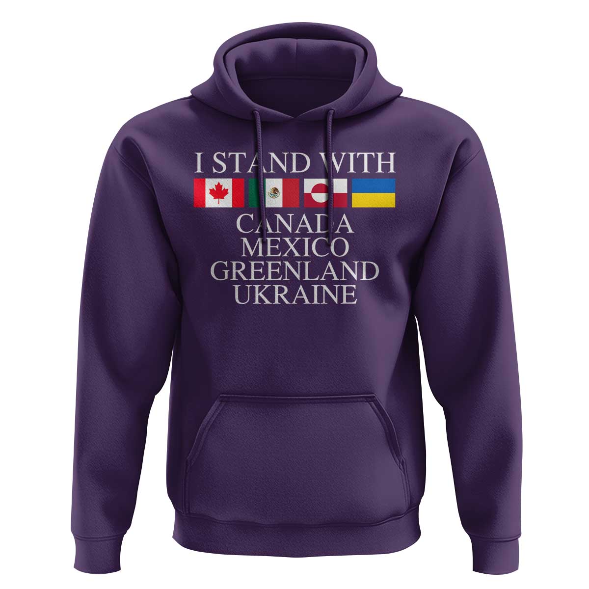 I Stand With Canada Mexico Greenland Ukraine Hoodie Solidarity Flags Political Statement