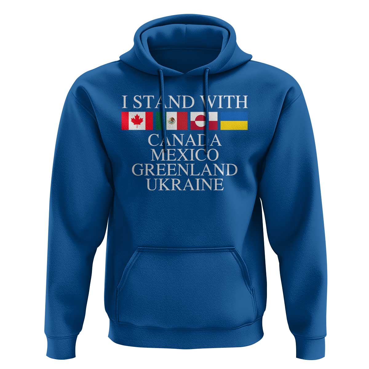 I Stand With Canada Mexico Greenland Ukraine Hoodie Solidarity Flags Political Statement