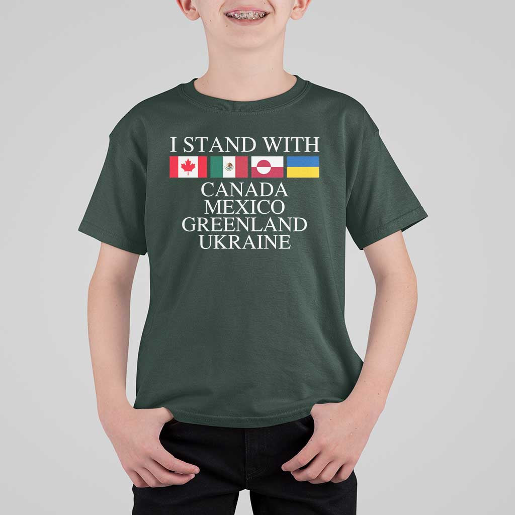 I Stand With Canada Mexico Greenland Ukraine T Shirt For Kid Solidarity Flags Political Statement