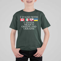 I Stand With Canada Mexico Greenland Ukraine T Shirt For Kid Solidarity Flags Political Statement