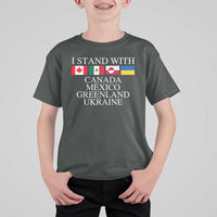 I Stand With Canada Mexico Greenland Ukraine T Shirt For Kid Solidarity Flags Political Statement