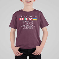 I Stand With Canada Mexico Greenland Ukraine T Shirt For Kid Solidarity Flags Political Statement