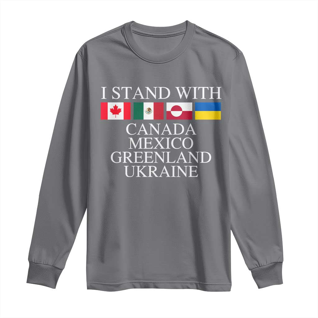 I Stand With Canada Mexico Greenland Ukraine Long Sleeve Shirt Solidarity Flags Political Statement
