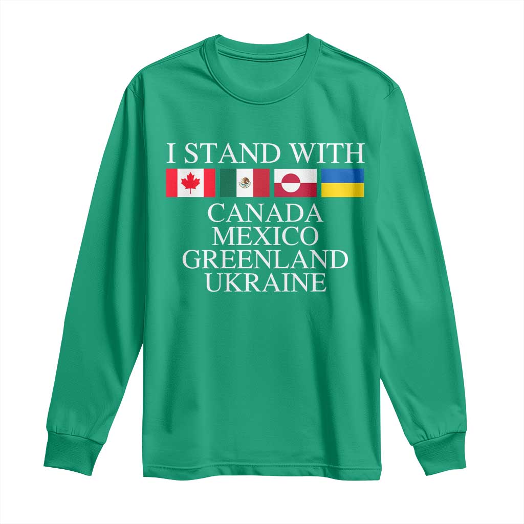 I Stand With Canada Mexico Greenland Ukraine Long Sleeve Shirt Solidarity Flags Political Statement