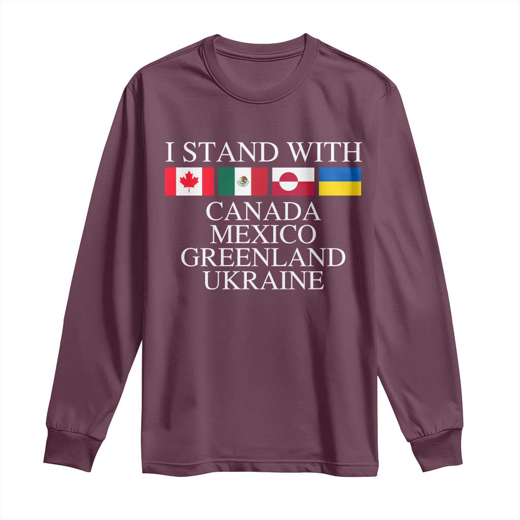 I Stand With Canada Mexico Greenland Ukraine Long Sleeve Shirt Solidarity Flags Political Statement