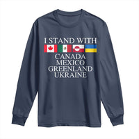 I Stand With Canada Mexico Greenland Ukraine Long Sleeve Shirt Solidarity Flags Political Statement