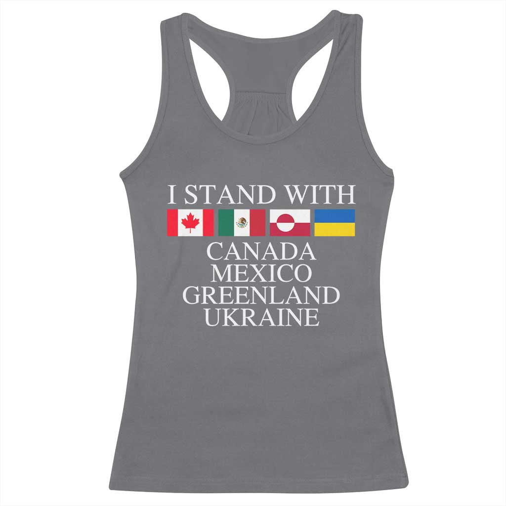 I Stand With Canada Mexico Greenland Ukraine Racerback Tank Top Solidarity Flags Political Statement