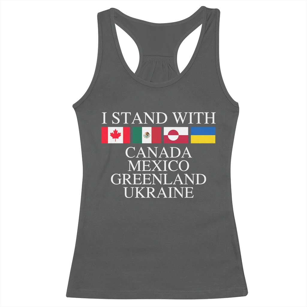 I Stand With Canada Mexico Greenland Ukraine Racerback Tank Top Solidarity Flags Political Statement
