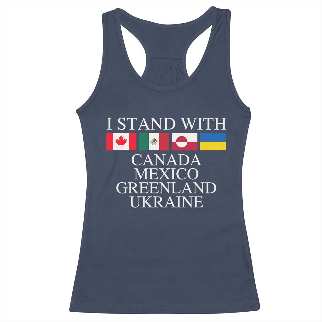 I Stand With Canada Mexico Greenland Ukraine Racerback Tank Top Solidarity Flags Political Statement