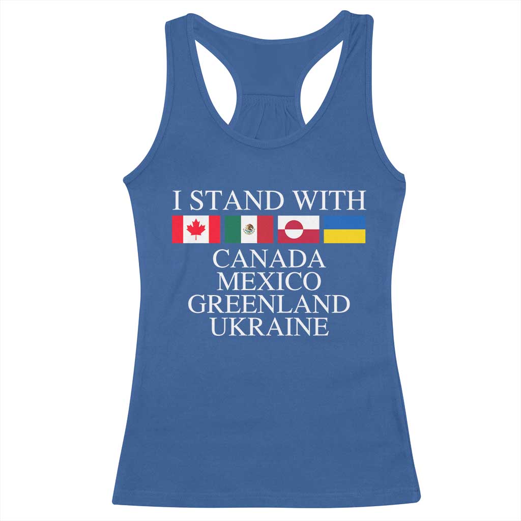 I Stand With Canada Mexico Greenland Ukraine Racerback Tank Top Solidarity Flags Political Statement