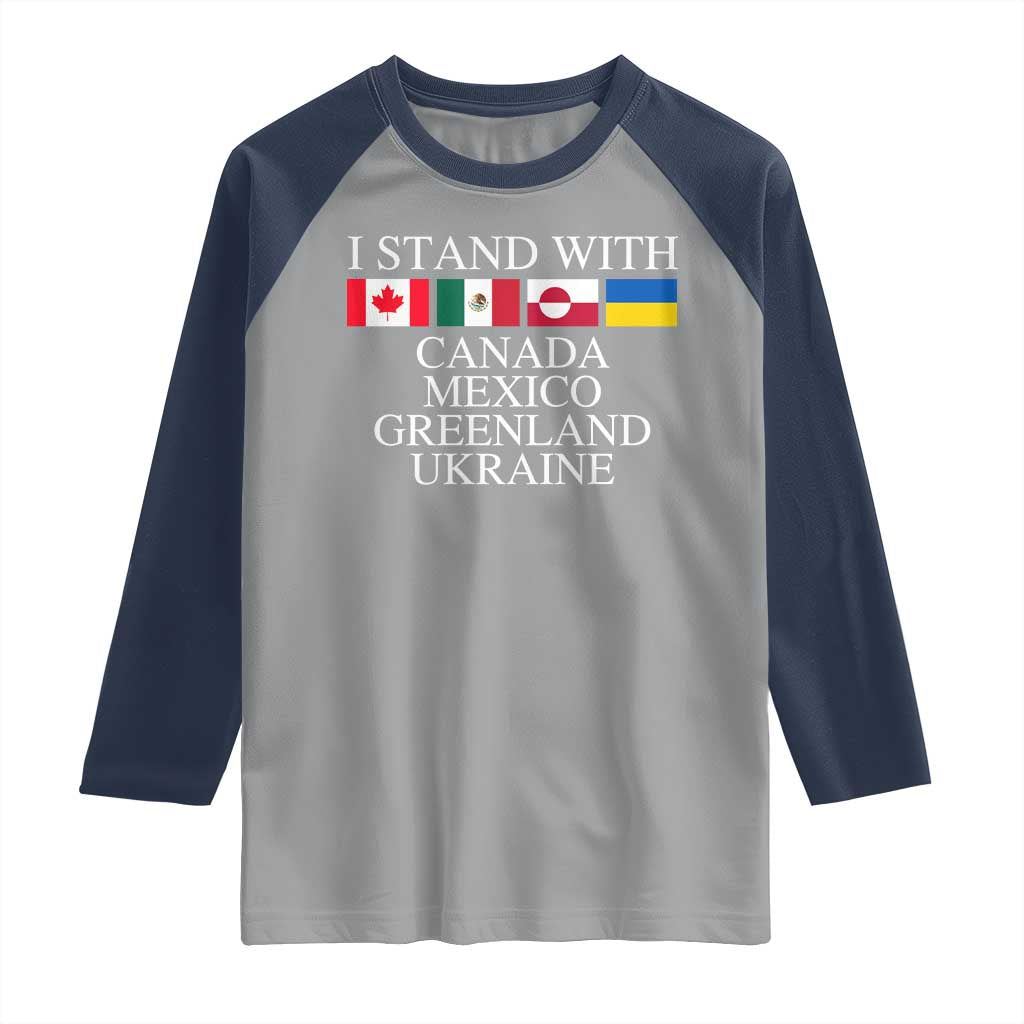 I Stand With Canada Mexico Greenland Ukraine Raglan Shirt Solidarity Flags Political Statement