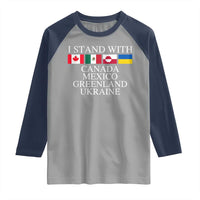 I Stand With Canada Mexico Greenland Ukraine Raglan Shirt Solidarity Flags Political Statement