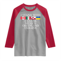 I Stand With Canada Mexico Greenland Ukraine Raglan Shirt Solidarity Flags Political Statement