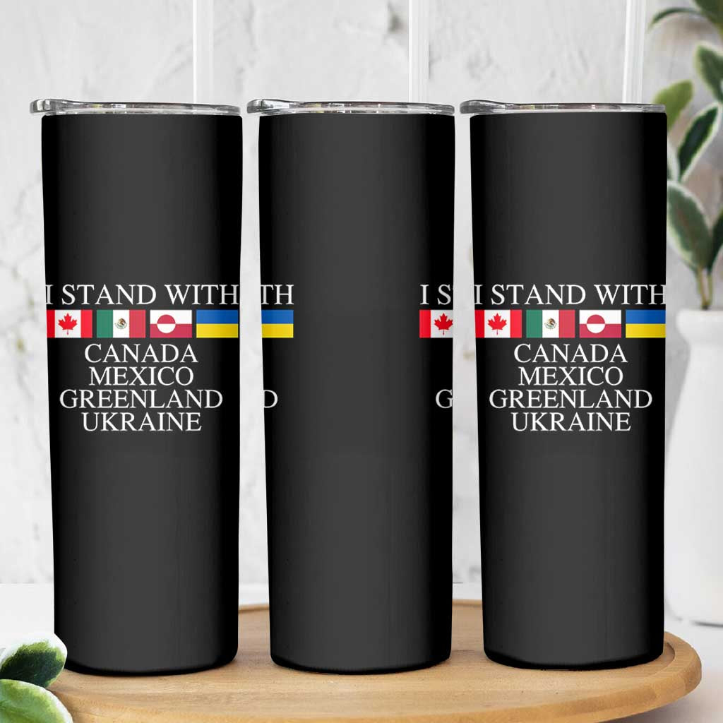 I Stand With Canada Mexico Greenland Ukraine Skinny Tumbler Solidarity Flags Political Statement