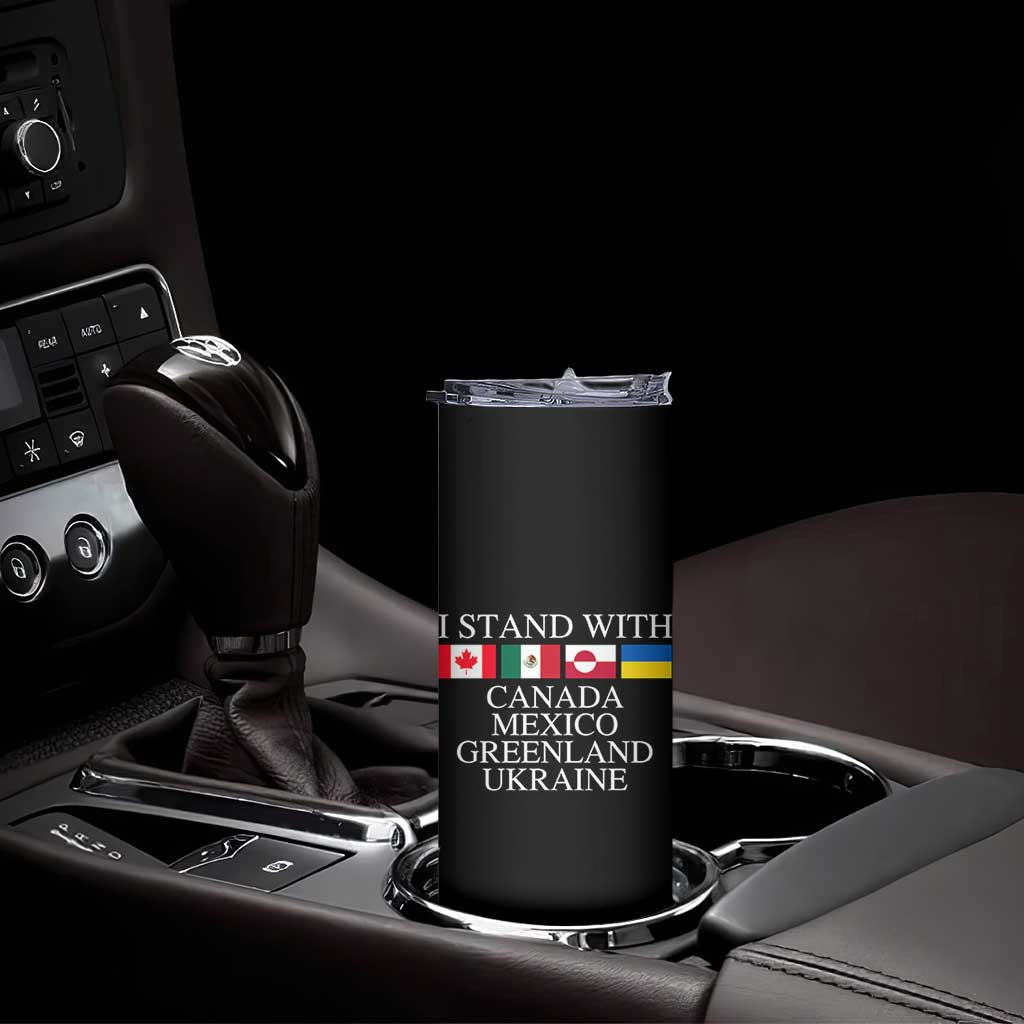 I Stand With Canada Mexico Greenland Ukraine Skinny Tumbler Solidarity Flags Political Statement