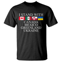 I Stand With Canada Mexico Greenland Ukraine T Shirt Solidarity Flags Political Statement
