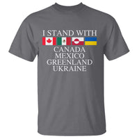 I Stand With Canada Mexico Greenland Ukraine T Shirt Solidarity Flags Political Statement