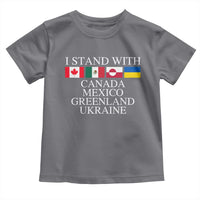 I Stand With Canada Mexico Greenland Ukraine Toddler T Shirt Solidarity Flags Political Statement