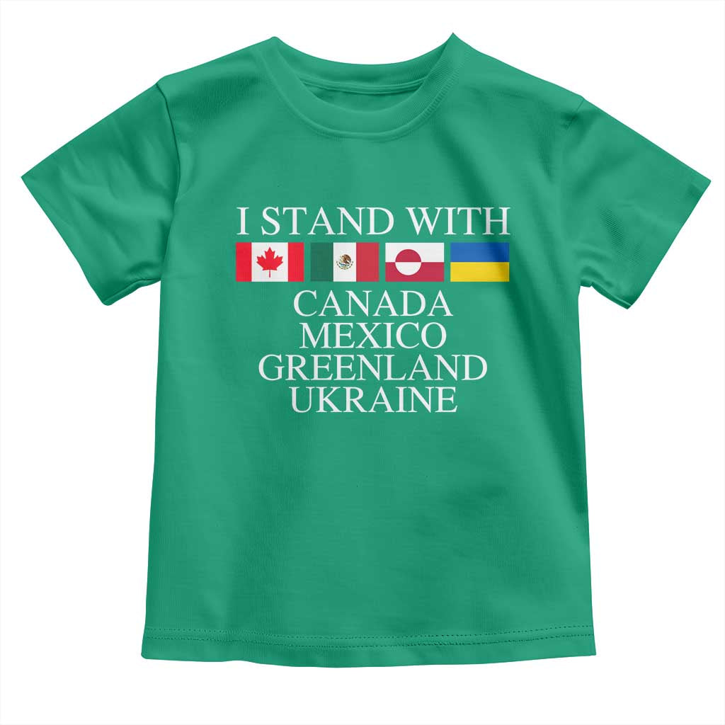 I Stand With Canada Mexico Greenland Ukraine Toddler T Shirt Solidarity Flags Political Statement
